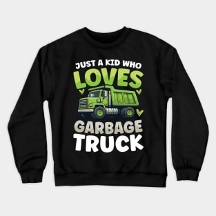 Just a Kid Who Loves Garbage Trucks Crewneck Sweatshirt